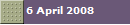 6 April 2008